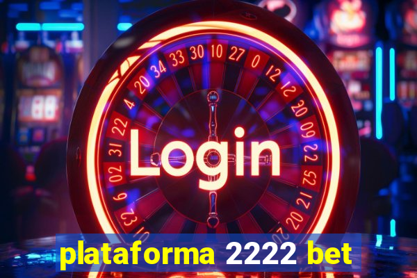 plataforma 2222 bet